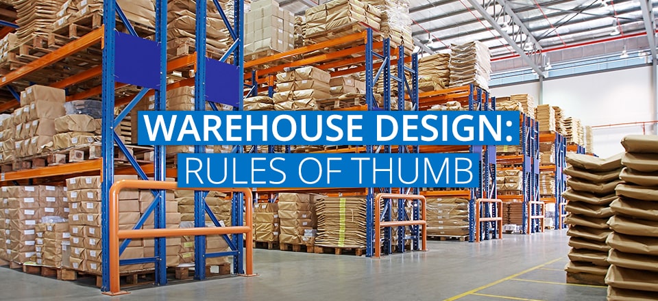Warehouse Design Rules of Thumb