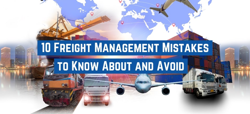 10 Freight Management Mistakes and How to Avoid Them