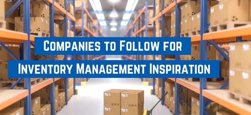 Inventory Management Excellence: Some Companies to Learn From