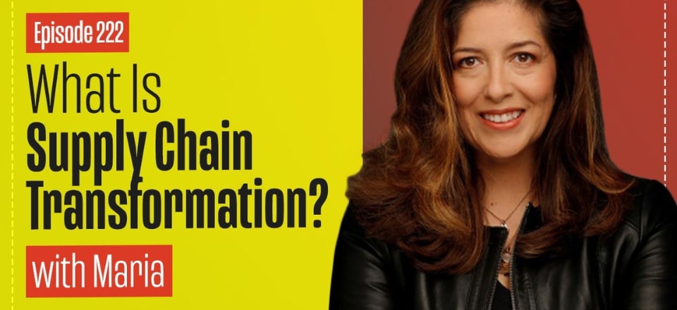 Understanding Supply Chain Transformation with Maria Villablanca